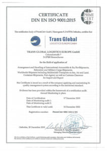 DIN EN ISO 9001:2015 Zertifikat von PrimeCert für Trans Global Logistics Europe GmbH. Bescheinigt Qualitätsmanagement für internationale Automobile, Ro/Ro-Sendungen, Umsiedlungen, Militärfracht, weltweit auf See, Luft und Land, inkl. Container-Transporte, Hafenagentur und Zollabfertigung. Zertifikatsdatum: 17. Dezember 2019, gültig bis 16. Dezember 2022. Ort: Osthofen.
